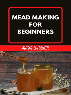 cover image of MEAD MAKING FOR BEGINNERS